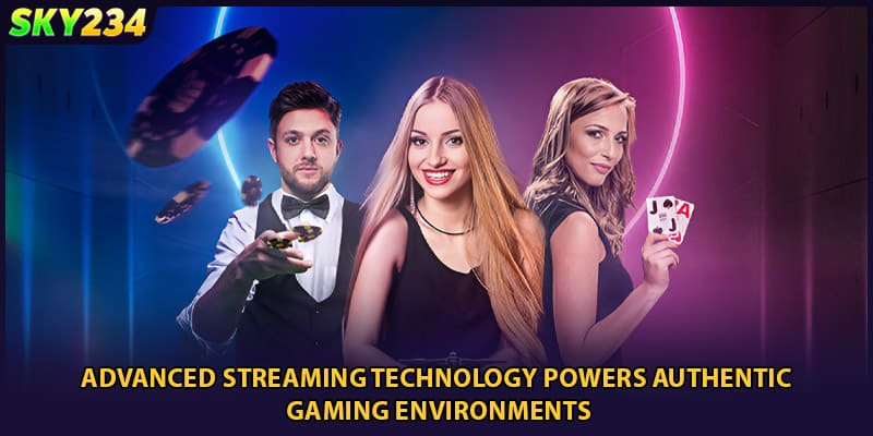 Advanced streaming technology powers authentic gaming environments