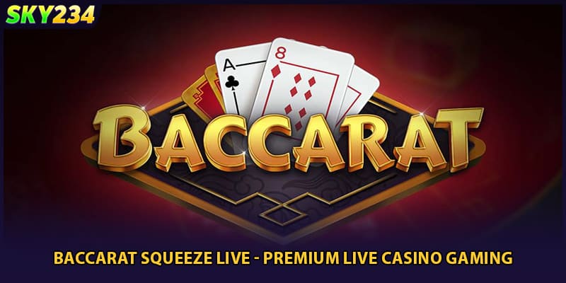 Baccarat Squeeze Live - Premium Live Casino Gaming