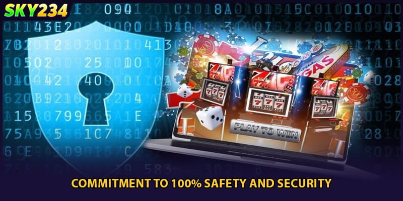 Commitment to 100% safety and security.