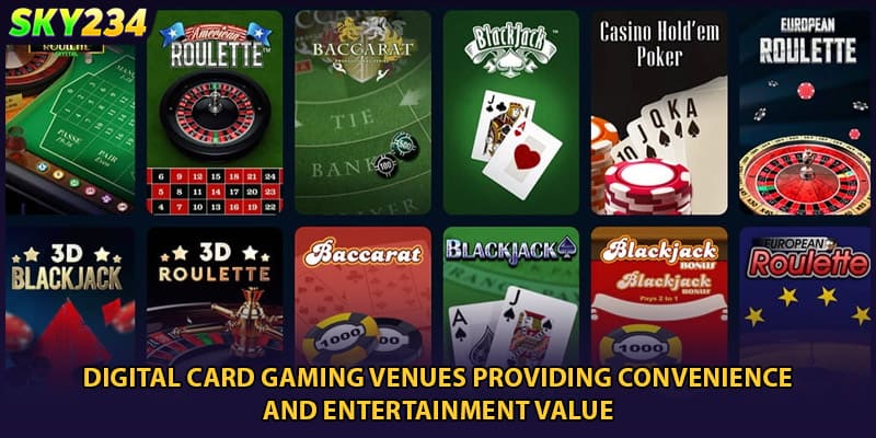 Digital card gaming venues providing convenience and entertainment value