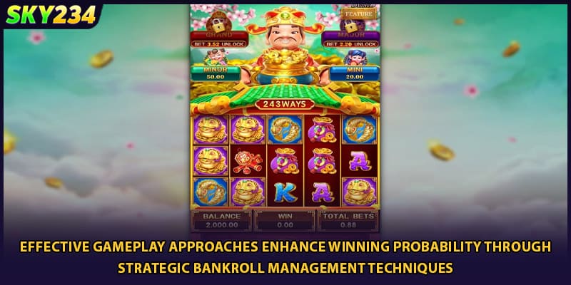 Effective gameplay approaches enhance winning probability through strategic bankroll management techniques
