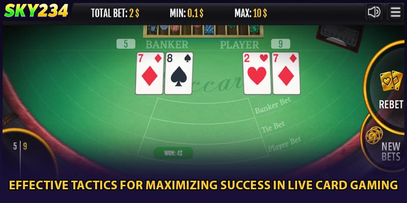 Effective tactics for maximizing success in live card gaming