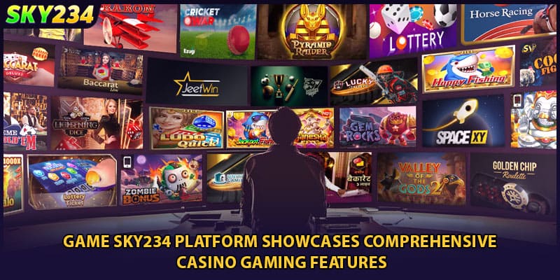 Game SKY234 platform showcases comprehensive casino gaming features