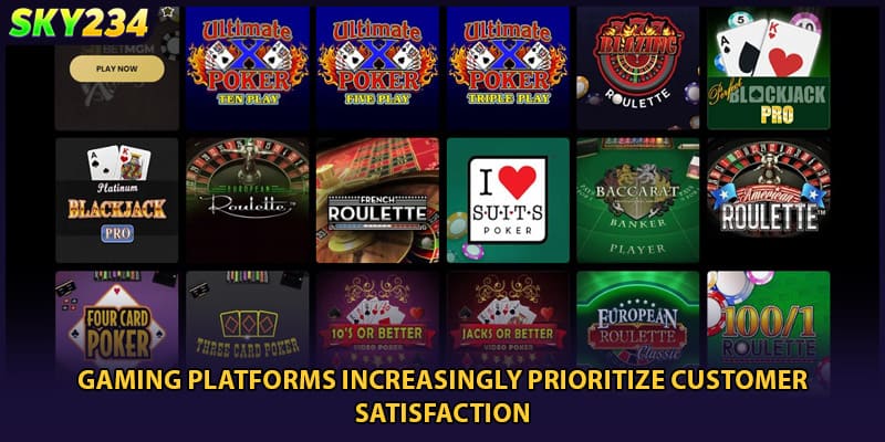 Gaming platforms increasingly prioritize customer satisfaction