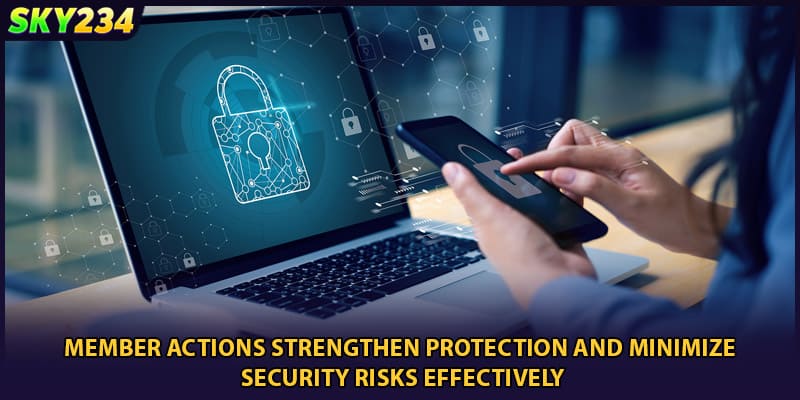 Member actions strengthen protection and minimize security risks effectively