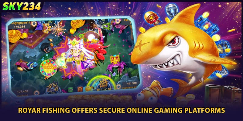 Royar fishing offers secure online gaming platforms