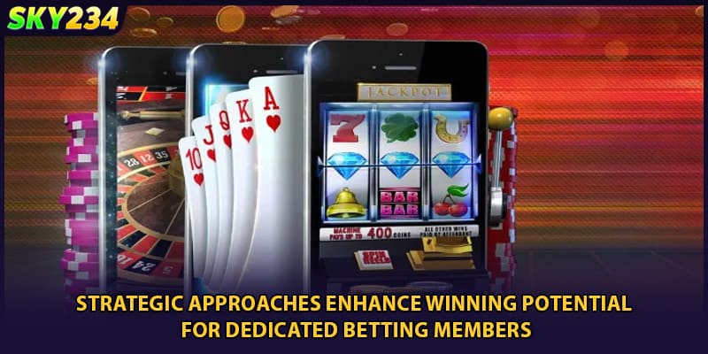 Strategic approaches enhance winning potential for dedicated betting members