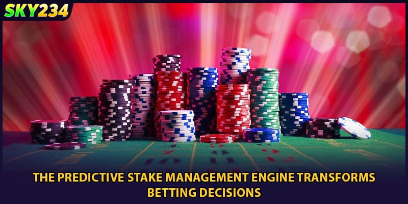 The predictive stake management engine transforms betting decisions