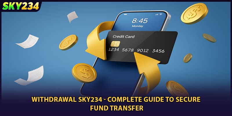 Withdrawal SKY234 - Complete Guide to Secure Fund Transfer
